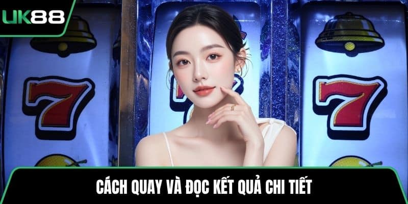 Cách quay và đọc kết quả chi tiết