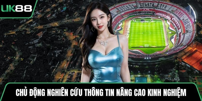 Chủ động nghiên cứu thông tin nâng cao kinh nghiệm