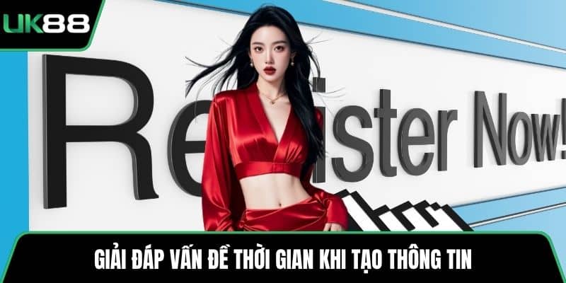 Giải đáp vấn đề thời gian khi tạo thông tin