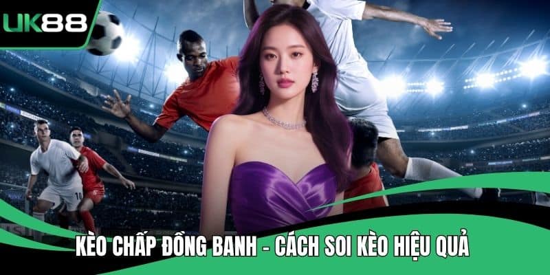 Kèo Chấp Đồng Banh