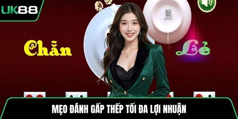 Mẹo đánh gấp thếp tối đa lợi nhuận