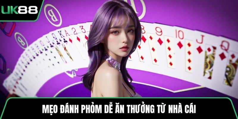Mẹo đánh Phỏm dễ ăn thưởng từ nhà cái