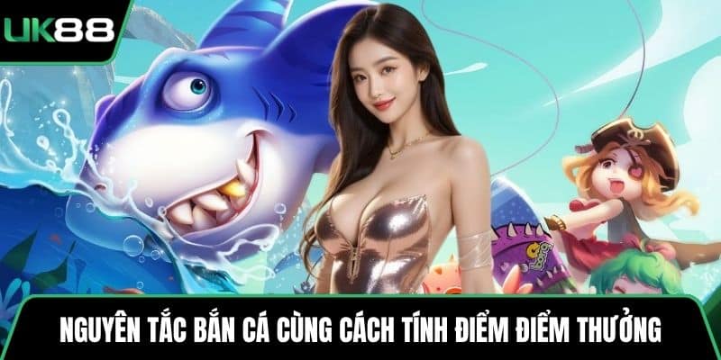 Nguyên tắc bắn cá cùng cách tính điểm điểm thưởng