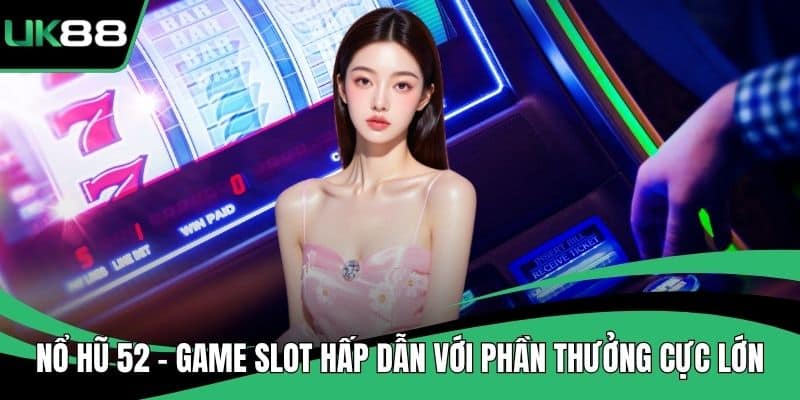 Nổ Hũ 52