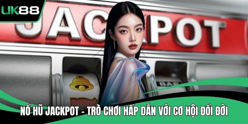 Nổ Hũ Jackpot