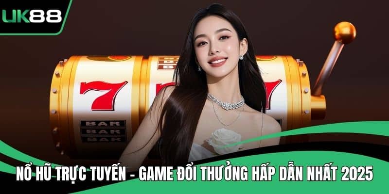 Nổ Hũ Trực Tuyến