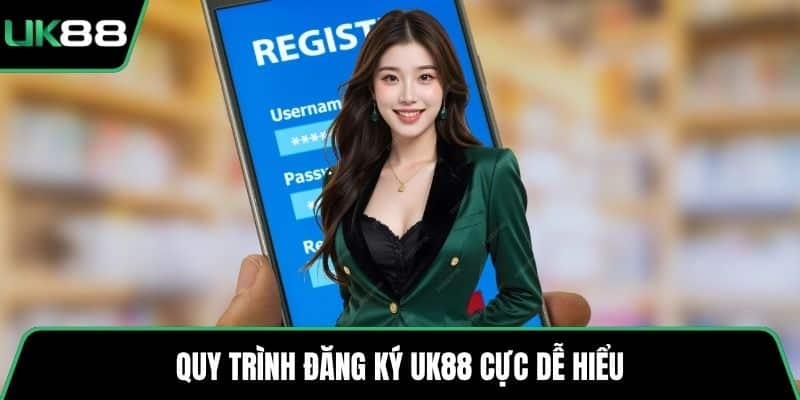 Quy trình đăng ký UK88 cực dễ hiểu