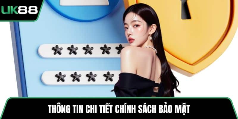 Thông tin chi tiết chính sách bảo mật