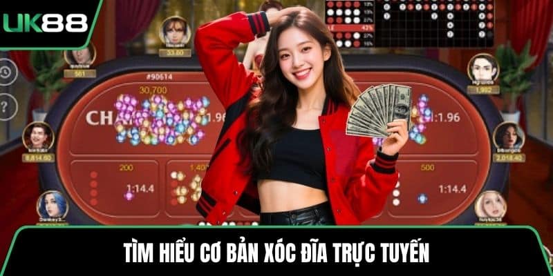 Tìm hiểu cơ bản Xóc Đĩa trực tuyến